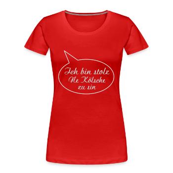 Koeln Ich bin stolz ne Koelsche zu sin - Frauen Premium Bio T-Shirt - Rot - Vorne - Mia (176cm)