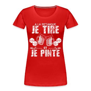 A La Petanque Je Tire Et Je Pinte Bière - T-shirt bio Premium Femme - rouge - Devant - Mia (176cm)