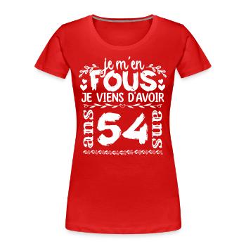 Anniversaire 54 ans | Je m'en fous j'ai 54 ans - T-shirt bio Premium Femme - rouge - Devant - Mia (176cm)