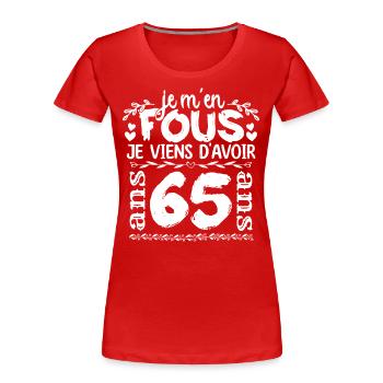 Anniversaire 65 ans | Je m'en fous j'ai 65 ans - T-shirt bio Premium Femme - rouge - Devant - Mia (176cm)