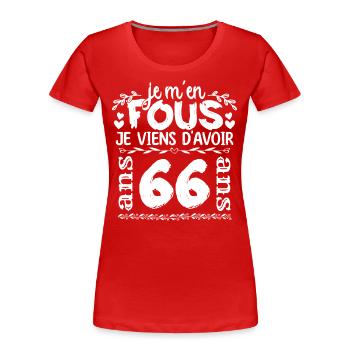 Anniversaire 66 ans | Je m'en fous j'ai 66 ans - T-shirt bio Premium Femme - rouge - Devant - Mia (176cm)