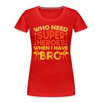Bruder Bruder Geschenk für meinen starken Bruder - Frauen Premium Bio T-Shirt - Rot - Vorne - Mia (176cm)