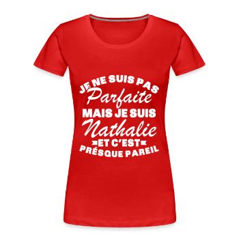Nicht perfekt, aber ich bin Nathalie - Frauen Premium Bio T-Shirt - Rot - Vorne - Mia (176cm)