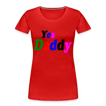 Yes daddy - T-shirt bio Premium Femme - rouge - Devant - Mia (176cm)
