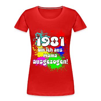 1981 bin ich aus meiner Mama ausgeszogen - Frauen Premium Bio T-Shirt - Rot - Vorne - Mia (176cm)
