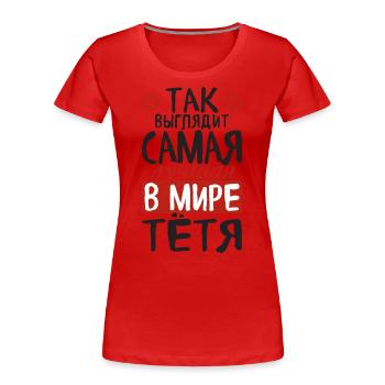 So sieht die beste Tante der Welt Spruch Russisch - Frauen Premium Bio T-Shirt - Rot - Vorne - Mia (176cm)