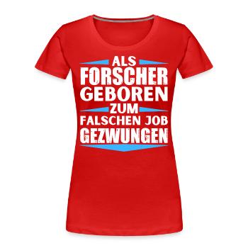 Forscher im falschen Job gelandet - Frauen Premium Bio T-Shirt - Rot - Vorne - Mia (176cm)