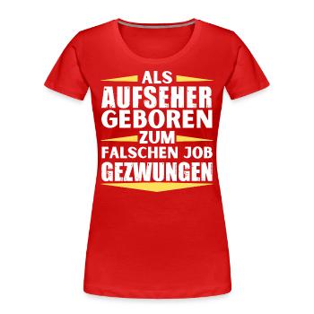 Supervisor landed in the wrong job - Women's Premium Organic T-Shirt - red - Front - Mia (176cm)