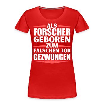 Forscher im falschen Job gelandet - Frauen Premium Bio T-Shirt - Rot - Vorne - Mia (176cm)