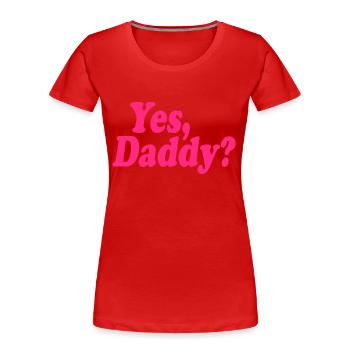 Yes daddy - T-shirt bio Premium Femme - rouge - Devant - Mia (176cm)