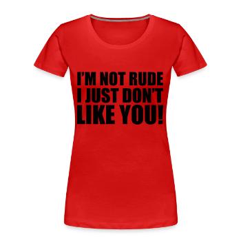 I'm Not Rude - Frauen Premium Bio T-Shirt - Rot - Vorne - Mia (176cm)