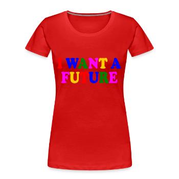 I want a future - T-shirt bio Premium Femme - rouge - Devant - Mia (176cm)