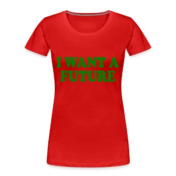 I want a future - T-shirt bio Premium Femme - rouge - Devant - Mia (176cm)