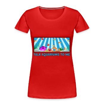 Aquariophile Parlez-moi du cadeau des aquariums - T-shirt bio Premium Femme - rouge - Devant - Mia (176cm)
