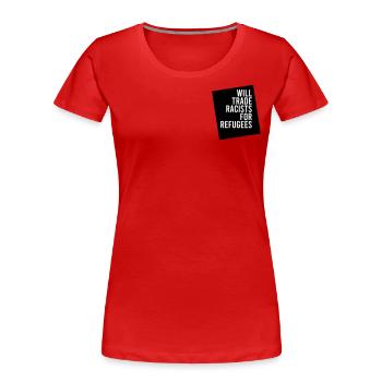 ÉCHANGERA DES RACISTES CONTRE DES RÉFUGIÉS - T-shirt bio Premium Femme - rouge - Devant - Mia (176cm)