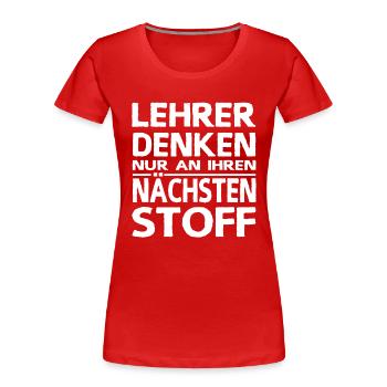 Lehrersprüche Schülersprüche Lehrer Denken Stoff - Frauen Premium Bio T-Shirt - Rot - Vorne - Mia (176cm)