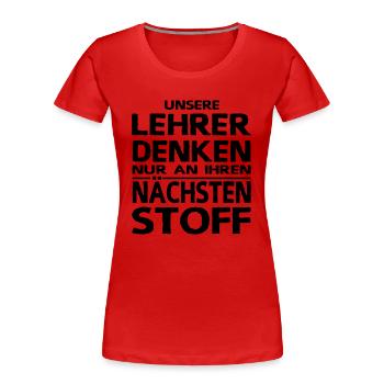 Lehrersprüche Schülersprüche Lehrer Denken Stoff - Frauen Premium Bio T-Shirt - Rot - Vorne - Mia (176cm)