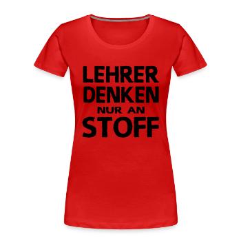 Lehrersprüche Schülersprüche Lehrer Denken Stoff - Frauen Premium Bio T-Shirt - Rot - Vorne - Mia (176cm)
