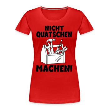 Nicht quatschen Machen Handwerker - Frauen Premium Bio T-Shirt - Rot - Vorne - Mia (176cm)