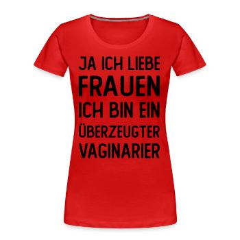 Ja ich liebe Frauen ich bin ein überzeugter Vagina - Frauen Premium Bio T-Shirt - Rot - Vorne - Mia (176cm)