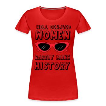 Gut erzogene Frauen schreiben selten Geschichte - Frauen Premium Bio T-Shirt - Rot - Vorne - Mia (176cm)