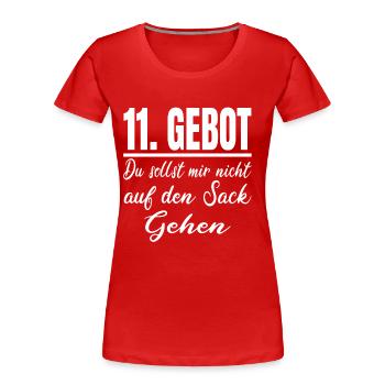 11 Gebot Du Sollst Mir Nicht Auf Den Sack Gehen - Frauen Premium Bio T-Shirt - Rot - Vorne - Mia (176cm)