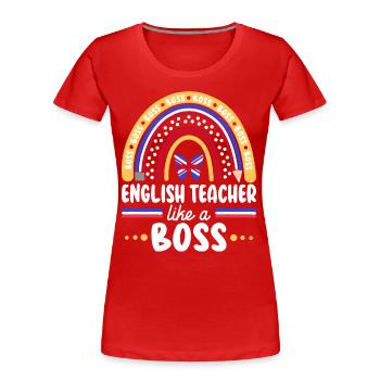 Humor English teacher as boss teacher - Women's Premium Organic T-Shirt - red - Front - Mia (176cm)