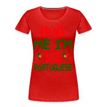 Portugiesischer Humor Ich bin halber Portugiese - Frauen Premium Bio T-Shirt - Rot - Vorne - Mia (176cm)