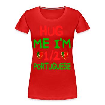 Portugiesischer Humor Ich bin halber Portugiese - Frauen Premium Bio T-Shirt - Rot - Vorne - Mia (176cm)