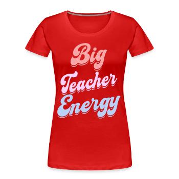 Energetic Teacher Female Teacher - Women's Premium Organic T-Shirt - red - Front - Mia (176cm)