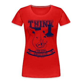 Votre lard voulait vivre (bleu) - T-shirt bio Premium Femme - rouge - Devant - Mia (176cm)