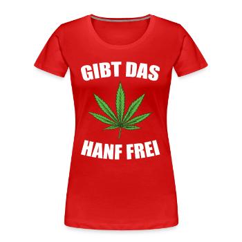 Hanf Cannabis Spruch Sprüche - Frauen Premium Bio T-Shirt - Rot - Vorne - Mia (176cm)