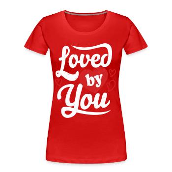 Loved By You Valentinstag Geschenk Liebe - Frauen Premium Bio T-Shirt - Rot - Vorne - Mia (176cm)
