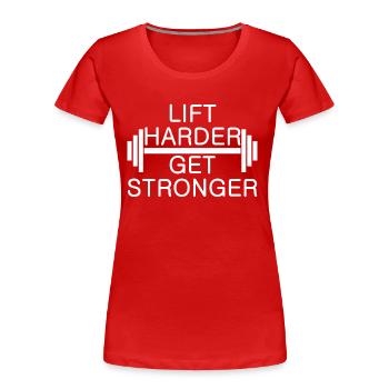 Lift Harder get Stronger Fitness Saying Sports - Women's Premium Organic T-Shirt - red - Front - Mia (176cm)