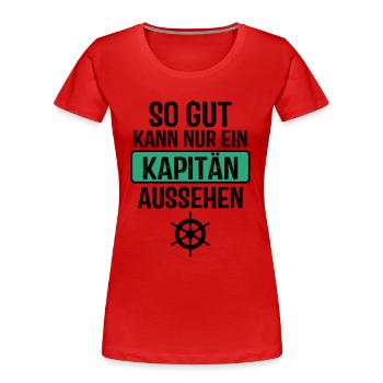 So gut kann nur ein Kapitän aussehen - Frauen Premium Bio T-Shirt - Rot - Vorne - Mia (176cm)