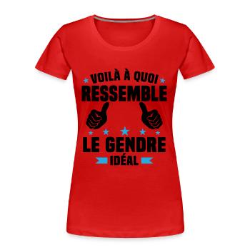Voilà à quoi ressemble le gendre idéal - T-shirt bio Premium Femme - rouge - Devant - Mia (176cm)