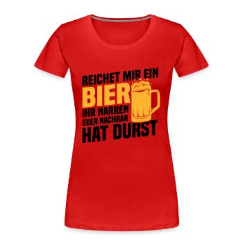 Donne-moi une bière, le voisin a soif - T-shirt bio Premium Femme - rouge - Devant - Mia (176cm)