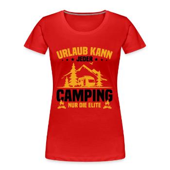 Urlaub Kann Jeder Camping nur Die Elite - Frauen Premium Bio T-Shirt - Rot - Vorne - Mia (176cm)