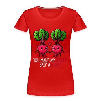 Du lässt mein Herz höher schlagen Rote Beete - Frauen Premium Bio T-Shirt - Rot - Vorne - Mia (176cm)