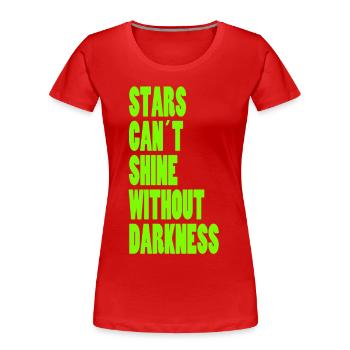 SHINE NE PEUT PAS STARS SANS DARKNESS - vert néon - T-shirt bio Premium Femme - rouge - Devant - Mia (176cm)