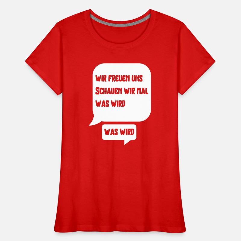 Wir freuen uns schauen wir mal was wird was wird Frauen Premium Bio T-Shirt