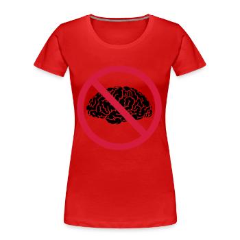 no brains allowed - Women's Premium Organic T-Shirt - red - Front - Mia (176cm)