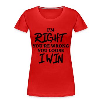 I'm right, you're wrong - Frauen Premium Bio T-Shirt - Rot - Vorne - Mia (176cm)
