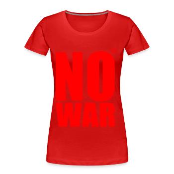 No war - T-shirt bio Premium Femme - rouge - Devant - Mia (176cm)