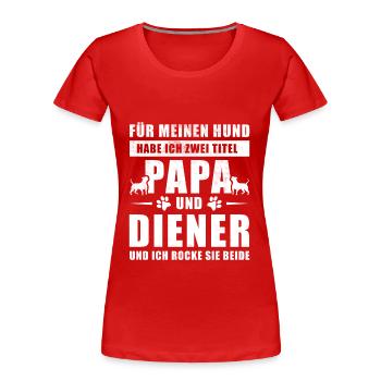 Hundepapa Ich habe zwei Titel - Frauen Premium Bio T-Shirt - Rot - Vorne - Mia (176cm)