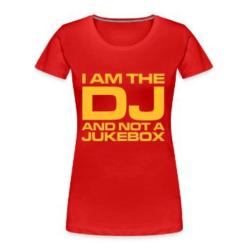 DJ : I am the DJ and not a jukebox - Women's Premium Organic T-Shirt - red - Front - Mia (176cm)