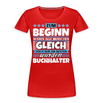 Zum Beginn gleich die besten wurden Zum Beginn gle - Frauen Premium Bio T-Shirt - Rot - Vorne - Mia (176cm)