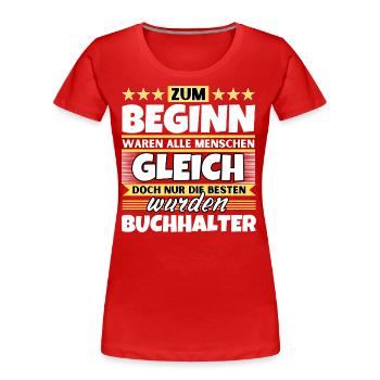 Zum Beginn gleich die besten wurden Zum Beginn gle - Frauen Premium Bio T-Shirt - Rot - Vorne - Mia (176cm)