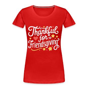 Freundschafts-erntedankfest, Dankbare Freunde - Frauen Premium Bio T-Shirt - Rot - Vorne - Mia (176cm)