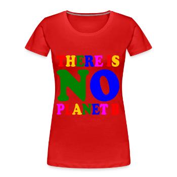 There is no planet b - Women's Premium Organic T-Shirt - red - Front - Mia (176cm)